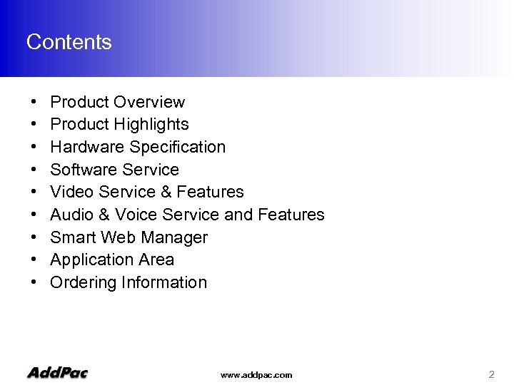 Contents • • • Product Overview Product Highlights Hardware Specification Software Service Video Service