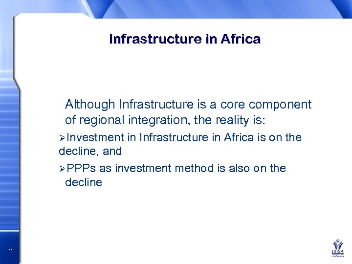 Infrastructure in Africa Although Infrastructure is a core component of regional integration, the reality