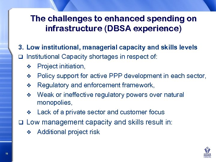 The challenges to enhanced spending on infrastructure (DBSA experience) 3. Low institutional, managerial capacity
