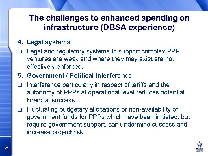 The challenges to enhanced spending on infrastructure (DBSA experience) 4. Legal systems q Legal