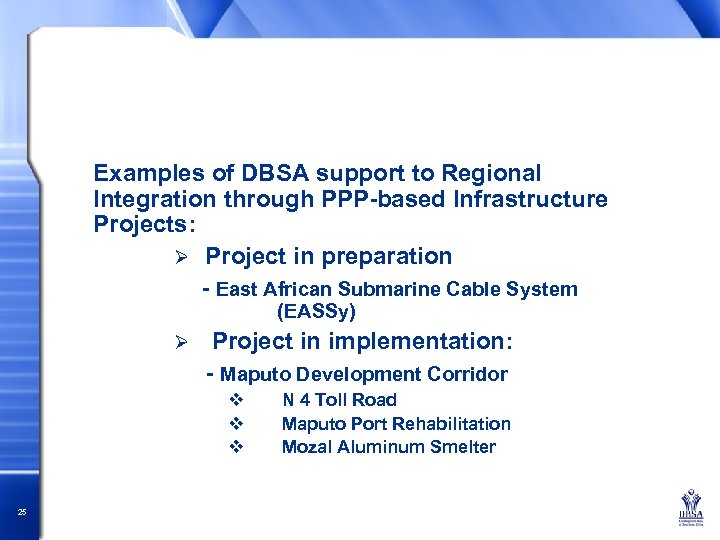 Examples of DBSA support to Regional Integration through PPP-based Infrastructure Projects: Ø Project in