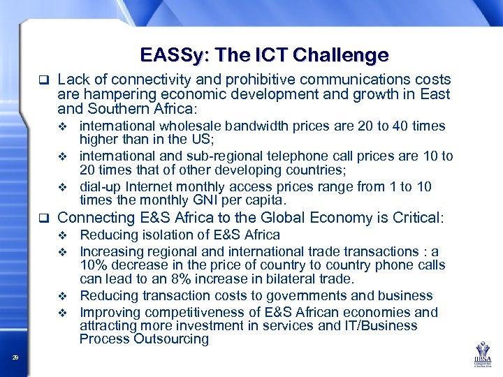 EASSy: The ICT Challenge q Lack of connectivity and prohibitive communications costs are hampering