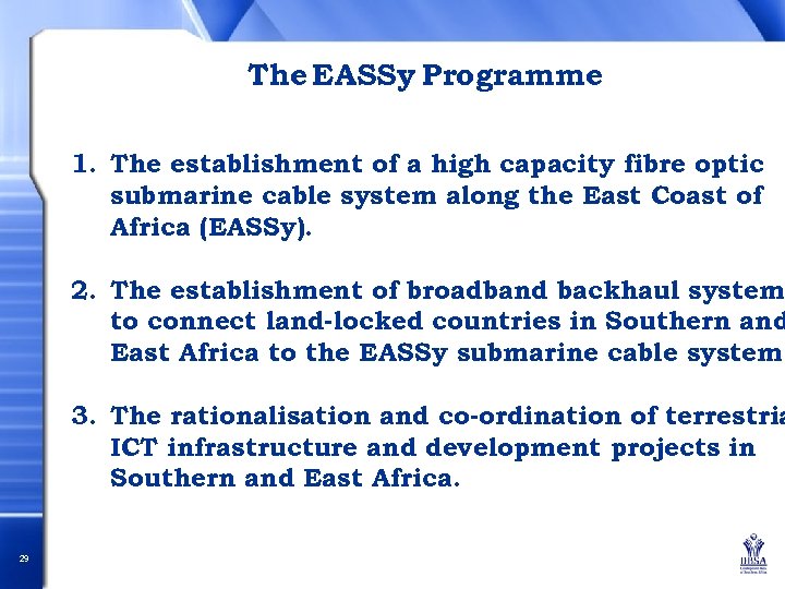 The EASSy Programme 1. The establishment of a high capacity fibre optic submarine cable