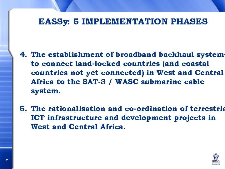 EASSy: 5 IMPLEMENTATION PHASES 4. The establishment of broadband backhaul systems to connect land-locked