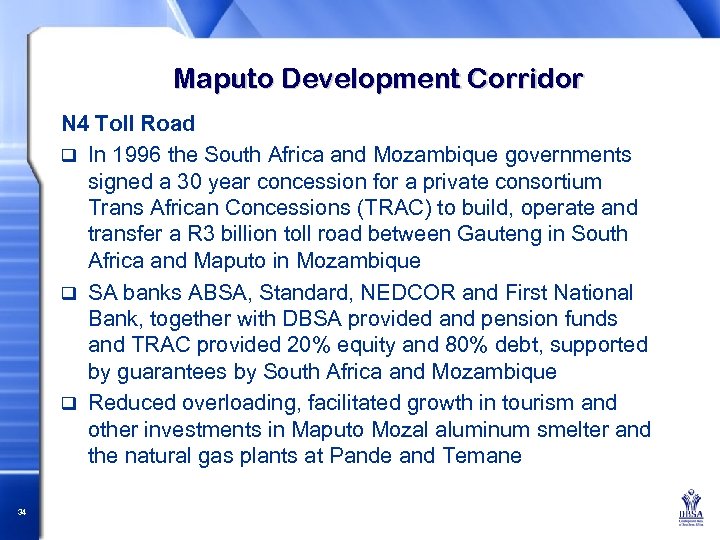 Maputo Development Corridor N 4 Toll Road q In 1996 the South Africa and