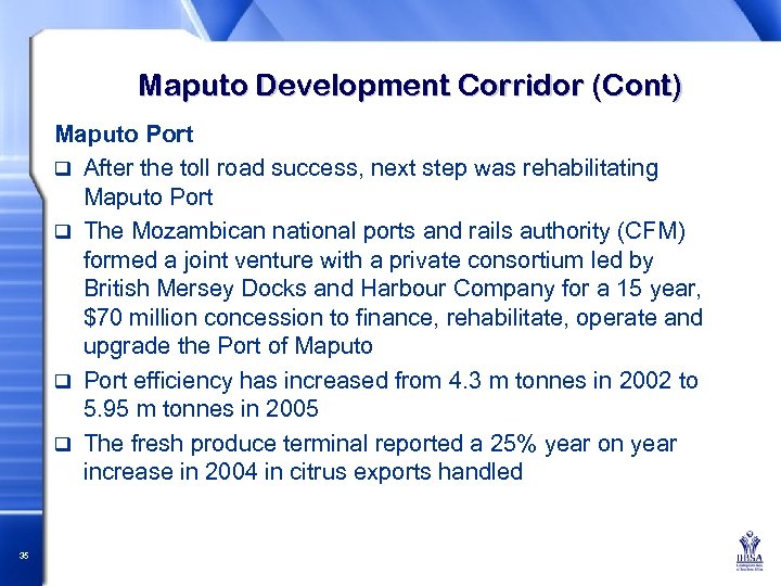 Maputo Development Corridor (Cont) Maputo Port q After the toll road success, next step