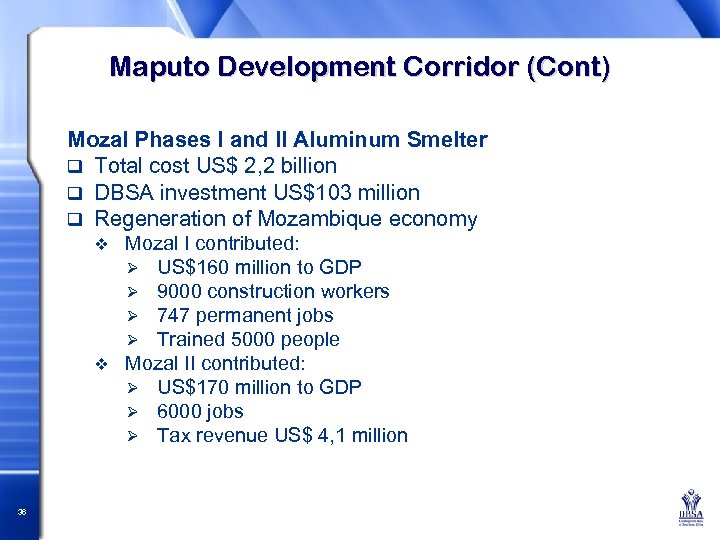 Maputo Development Corridor (Cont) Mozal Phases I and II Aluminum Smelter q Total cost