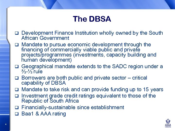 The DBSA q q q q 4 Development Finance Institution wholly owned by the