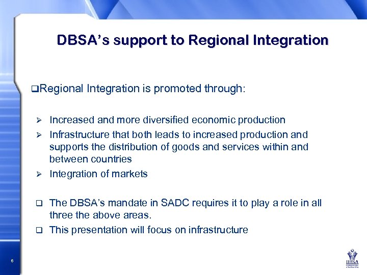 DBSA’s support to Regional Integration q. Regional Integration is promoted through: Increased and more