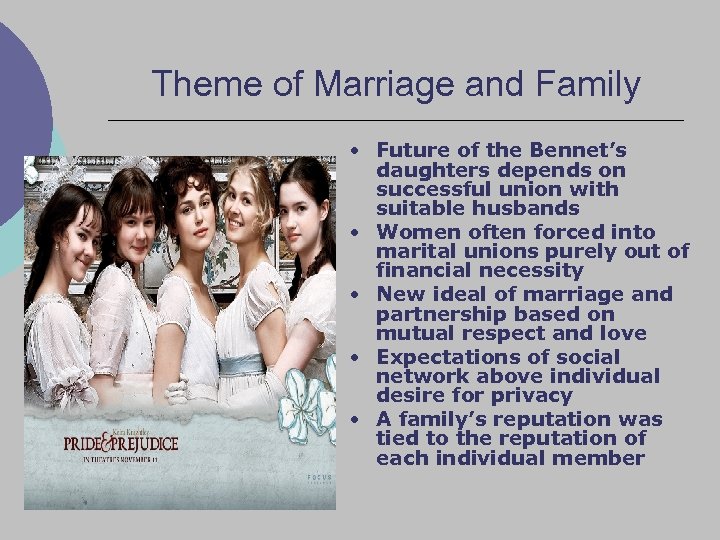 Theme of Marriage and Family • Future of the Bennet’s • • daughters depends