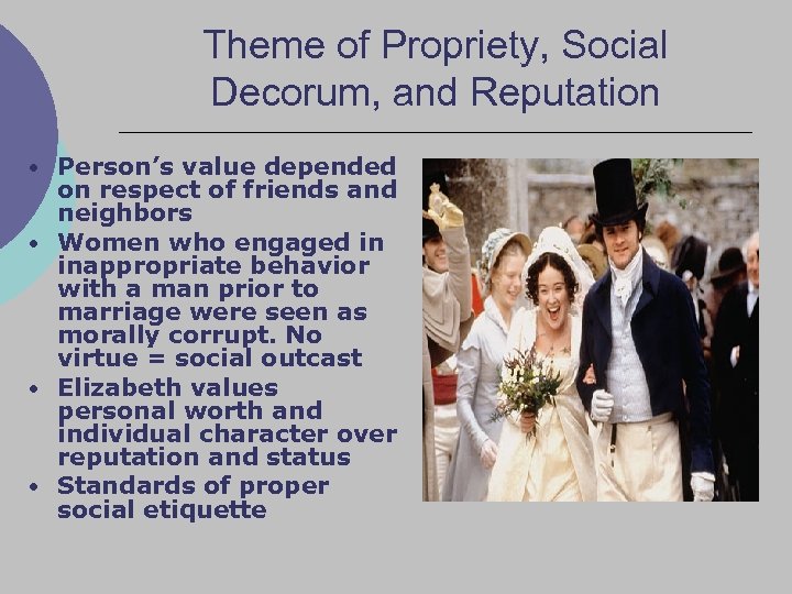 Theme of Propriety, Social Decorum, and Reputation • Person’s value depended on respect of