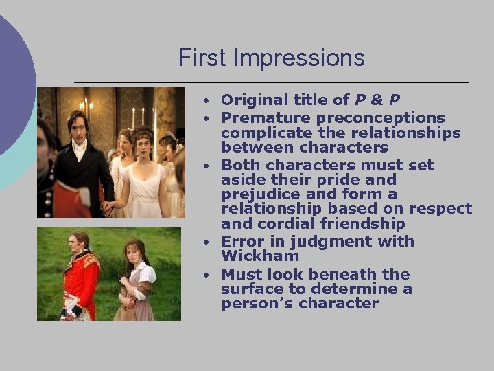 First Impressions • Original title of P & P • Premature preconceptions complicate the
