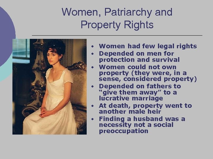 Women, Patriarchy and Property Rights • Women had few legal rights • Depended on