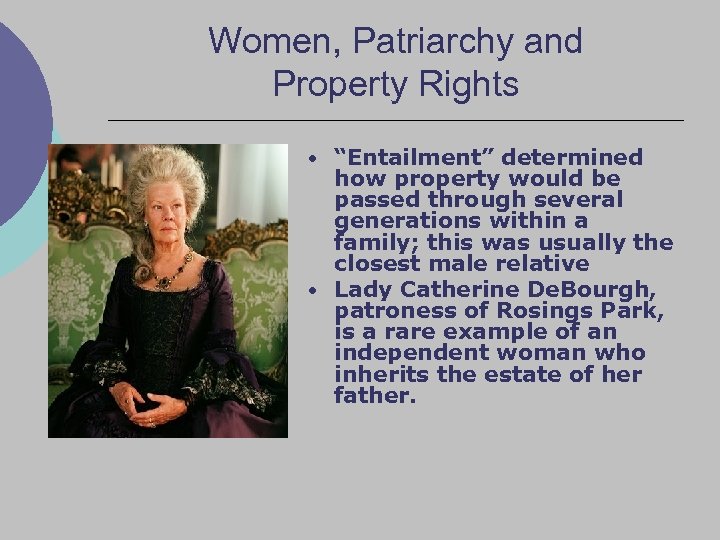 Women, Patriarchy and Property Rights • “Entailment” determined how property would be passed through