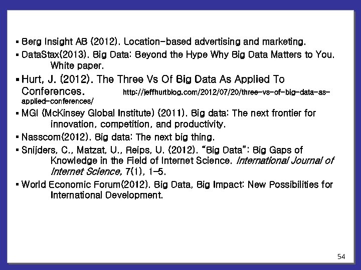 § Berg Insight AB (2012). Location-based advertising and marketing. § Data. Stax(2013). Big Data: