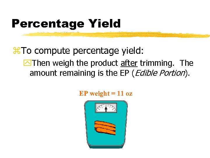 Percentage Yield z. To compute percentage yield: y. Then weigh the product after trimming.