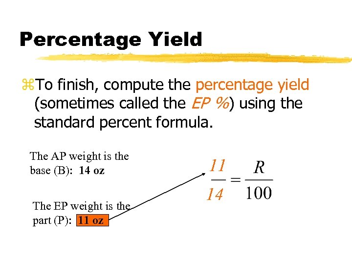 Percentage Yield z. To finish, compute the percentage yield (sometimes called the EP %)