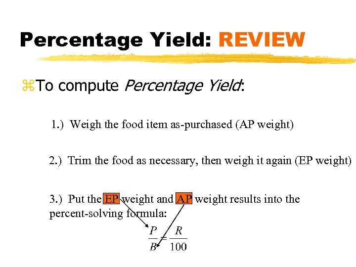 Percentage Yield: REVIEW z. To compute Percentage Yield: 1. ) Weigh the food item