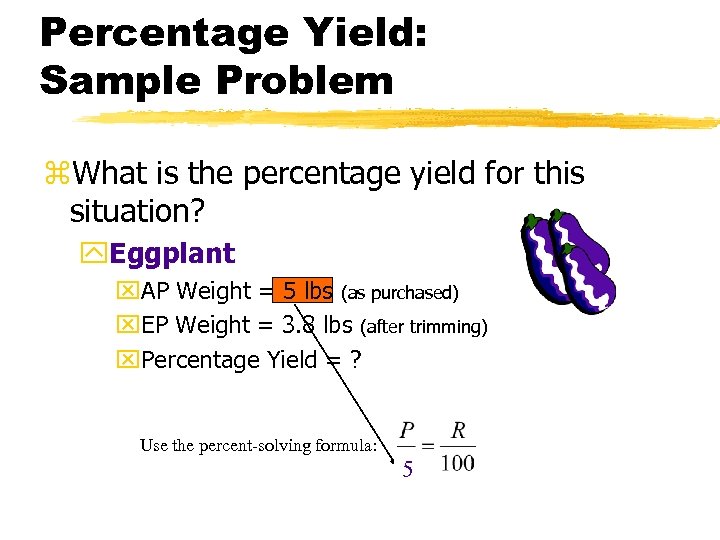 Percentage Yield: Sample Problem z. What is the percentage yield for this situation? y.