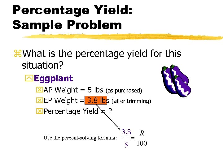 Percentage Yield: Sample Problem z. What is the percentage yield for this situation? y.