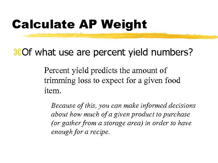 Calculate AP Weight z. Of what use are percent yield numbers? Percent yield predicts