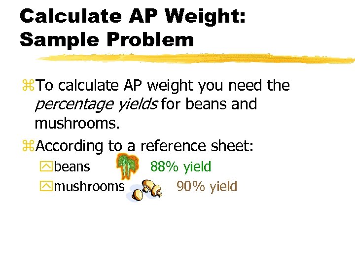 Calculate AP Weight: Sample Problem z. To calculate AP weight you need the percentage