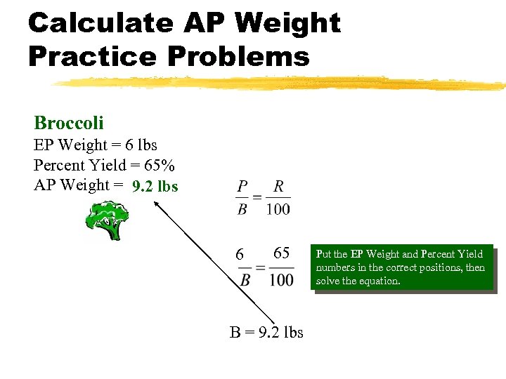 Calculate AP Weight Practice Problems Broccoli EP Weight = 6 lbs Percent Yield =