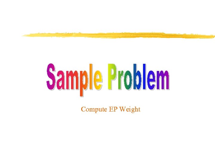 Compute EP Weight 