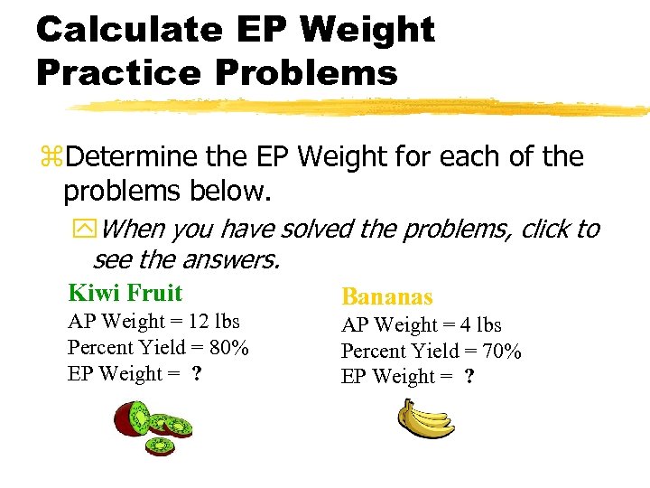 Calculate EP Weight Practice Problems z. Determine the EP Weight for each of the