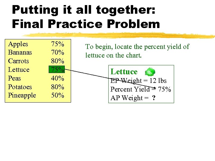 Putting it all together: Final Practice Problem Apples Bananas Carrots Lettuce Peas Potatoes Pineapple