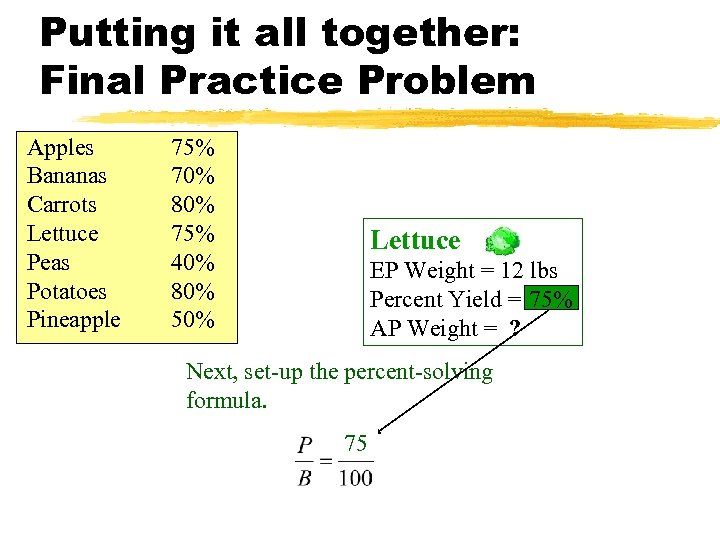 Putting it all together: Final Practice Problem Apples Bananas Carrots Lettuce Peas Potatoes Pineapple