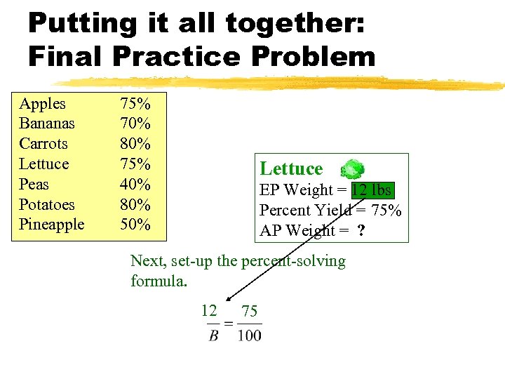 Putting it all together: Final Practice Problem Apples Bananas Carrots Lettuce Peas Potatoes Pineapple