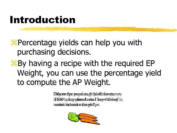 Introduction z. Percentage yields can help you with purchasing decisions. z. By having a