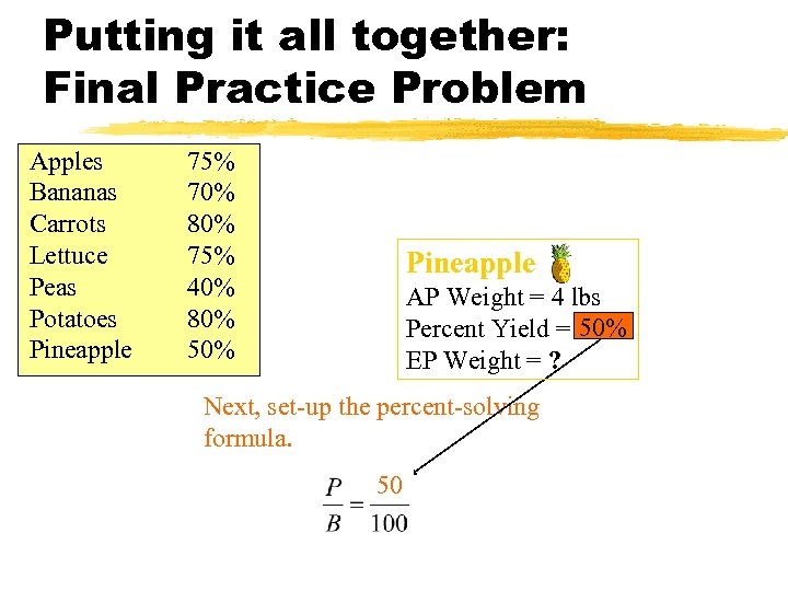 Putting it all together: Final Practice Problem Apples Bananas Carrots Lettuce Peas Potatoes Pineapple