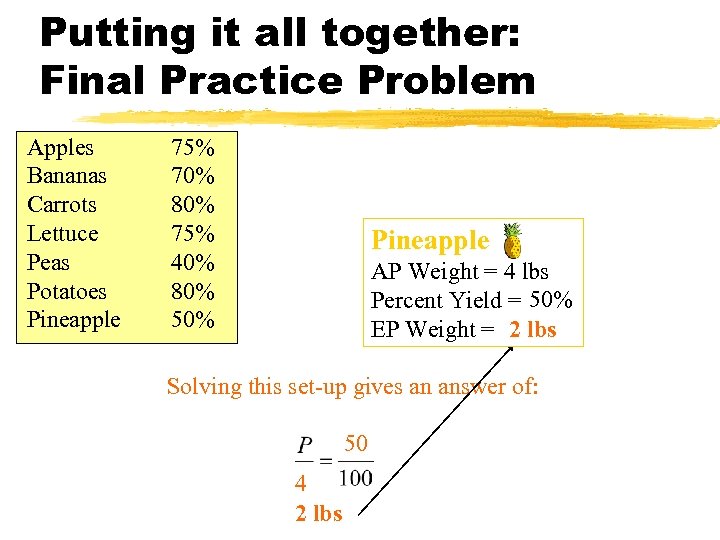 Putting it all together: Final Practice Problem Apples Bananas Carrots Lettuce Peas Potatoes Pineapple