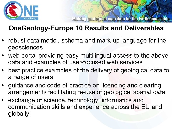 One. Geology-Europe 10 Results and Deliverables • robust data model, schema and mark-up language