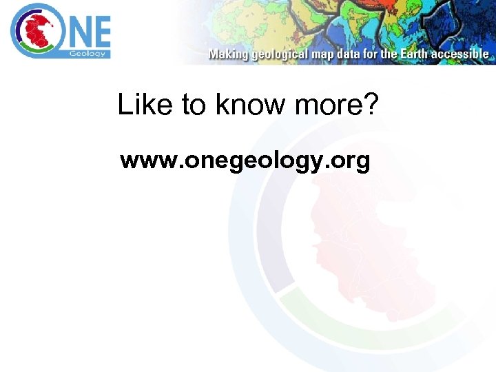 Like to know more? www. onegeology. org 