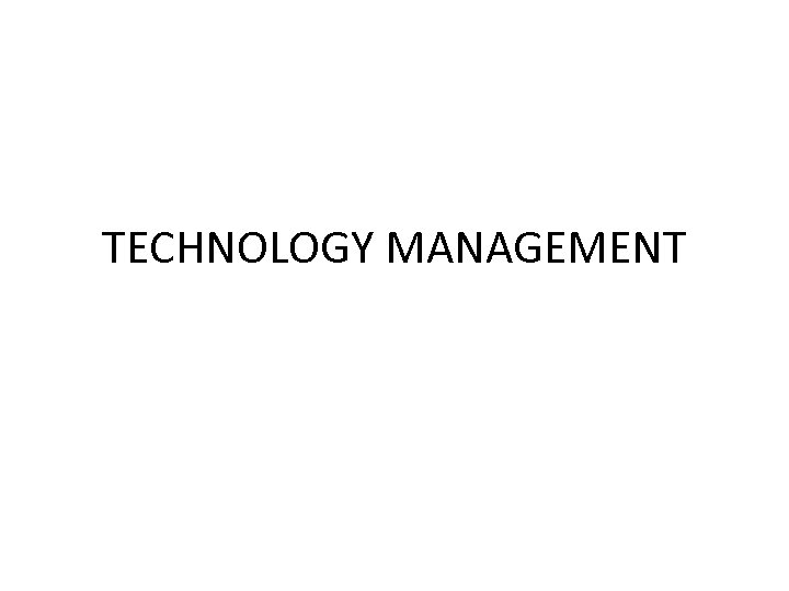 TECHNOLOGY MANAGEMENT 