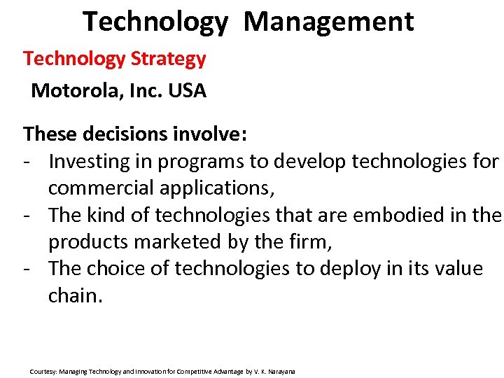 Technology Management Technology Strategy Motorola, Inc. USA These decisions involve: - Investing in programs
