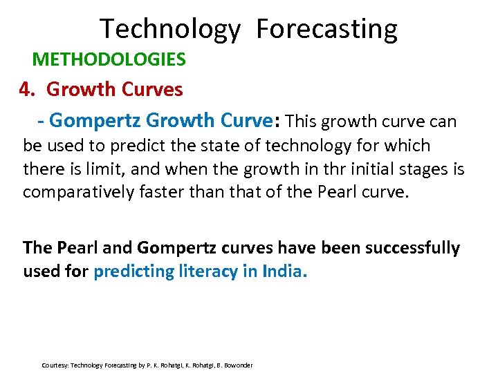 Technology Forecasting METHODOLOGIES 4. Growth Curves - Gompertz Growth Curve: This growth curve can