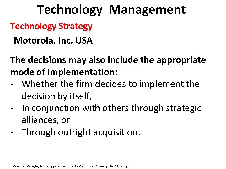 Technology Management Technology Strategy Motorola, Inc. USA The decisions may also include the appropriate