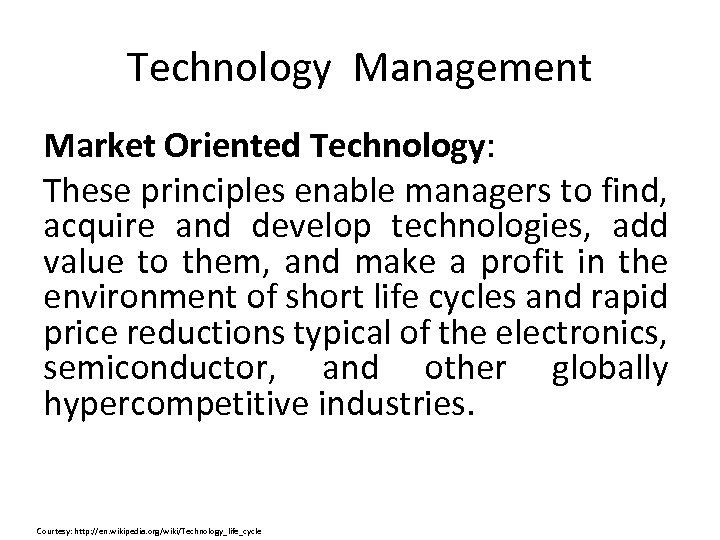Technology Management Market Oriented Technology: These principles enable managers to find, acquire and develop