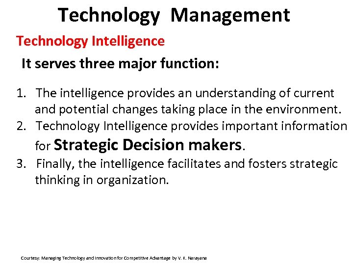 Technology Management Technology Intelligence It serves three major function: 1. The intelligence provides an