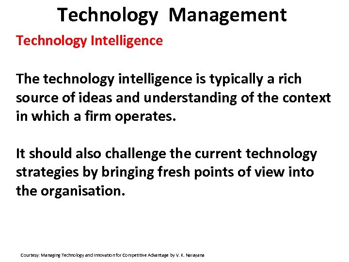 Technology Management Technology Intelligence The technology intelligence is typically a rich source of ideas