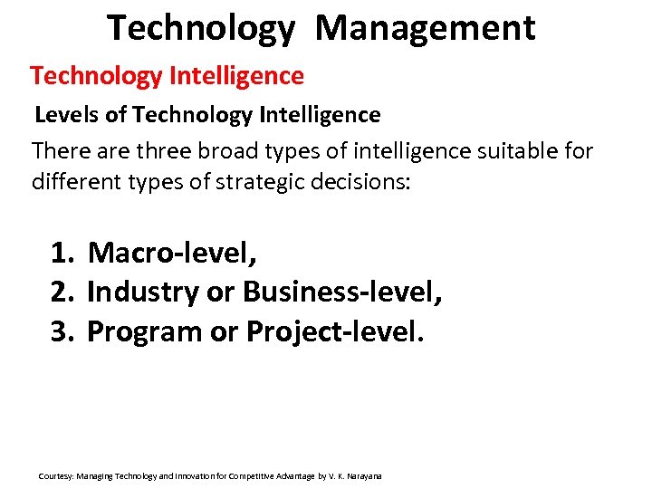 Technology Management Technology Intelligence Levels of Technology Intelligence There are three broad types of