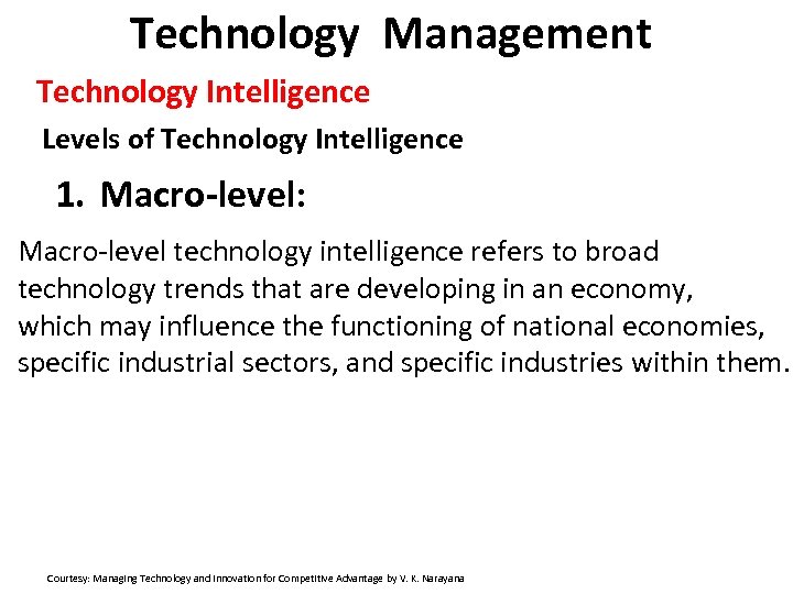 Technology Management Technology Intelligence Levels of Technology Intelligence 1. Macro-level: Macro-level technology intelligence refers