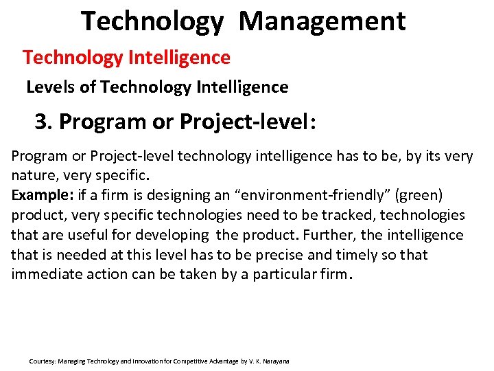 Technology Management Technology Intelligence Levels of Technology Intelligence 3. Program or Project-level: Program or