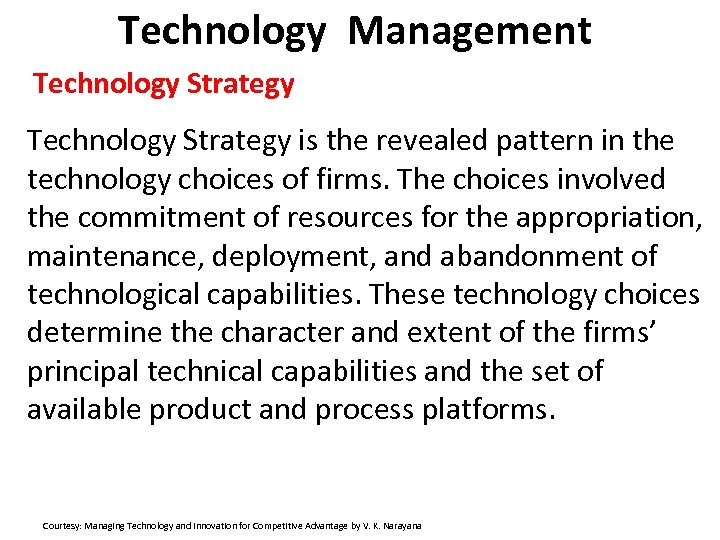 Technology Management Technology Strategy is the revealed pattern in the technology choices of firms.