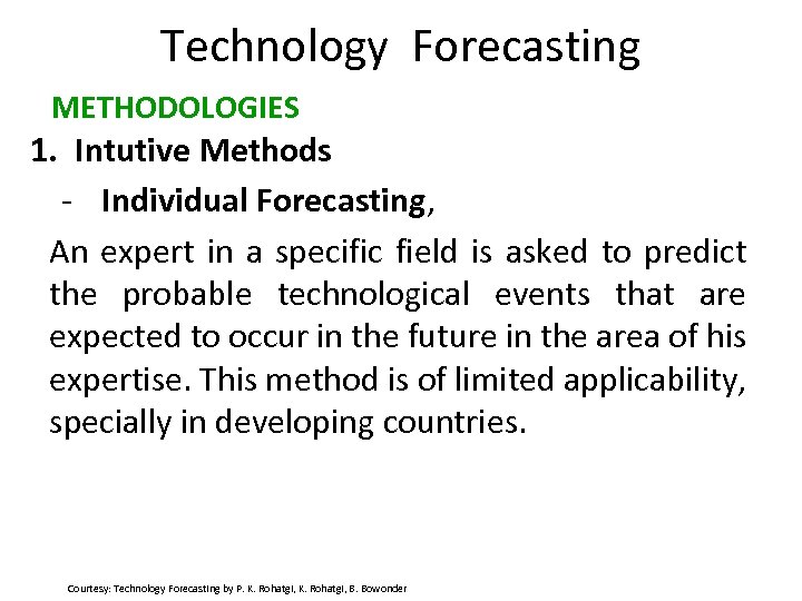 Technology Forecasting METHODOLOGIES 1. Intutive Methods - Individual Forecasting, An expert in a specific