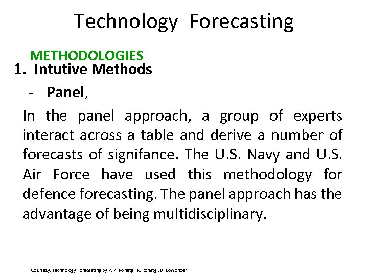 Technology Forecasting METHODOLOGIES 1. Intutive Methods - Panel, In the panel approach, a group